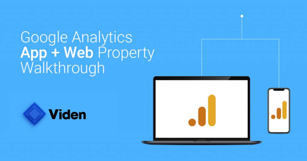 Google Analytics App + Web Property Walkthrough
