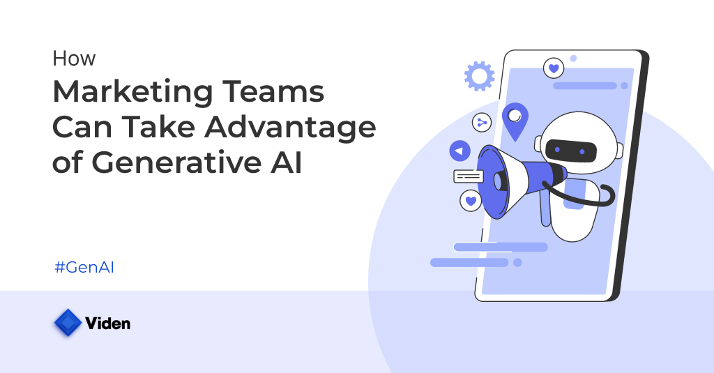 How Marketing Teams Can Take Advantage of Generative AI